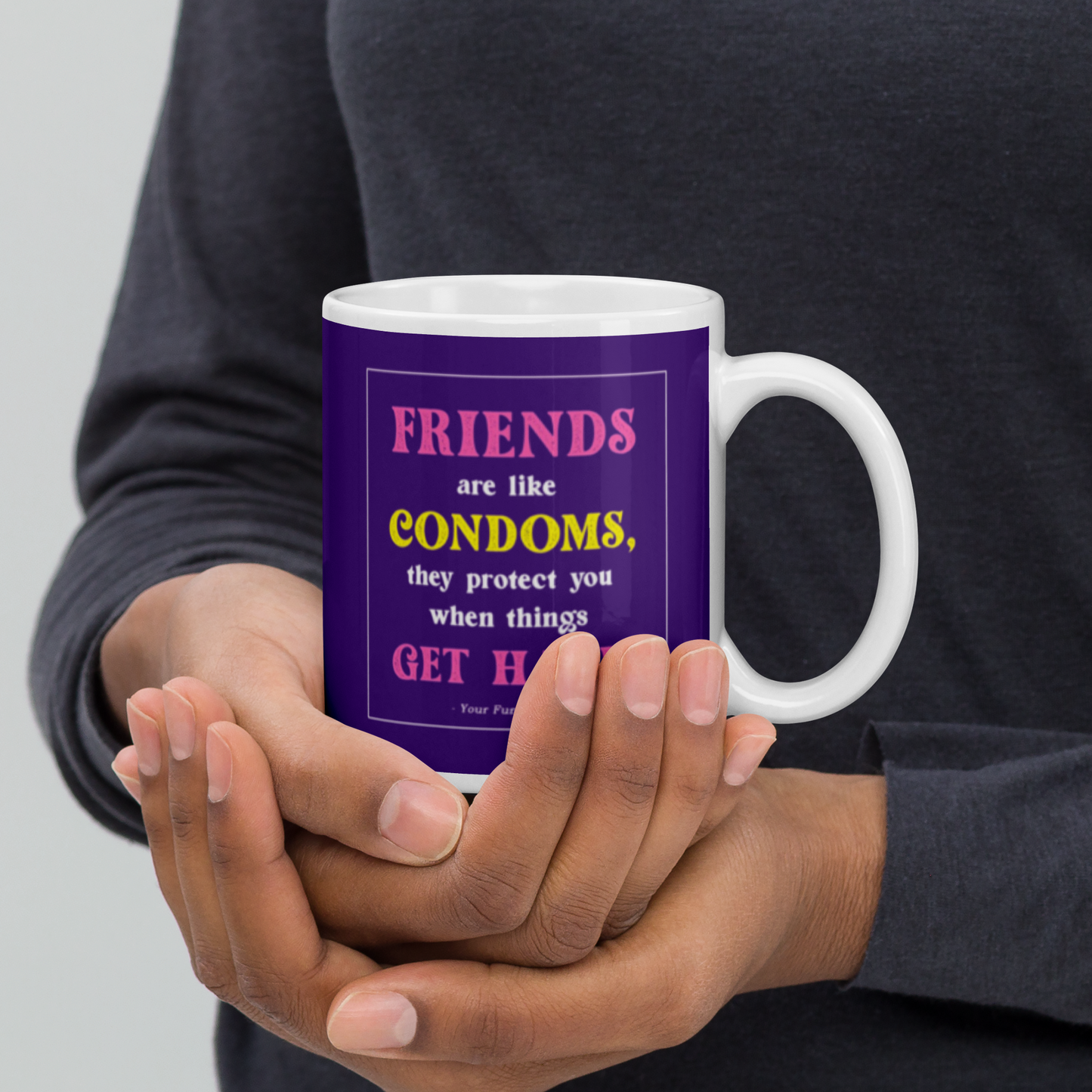 Friends are like condoms protect you when needed