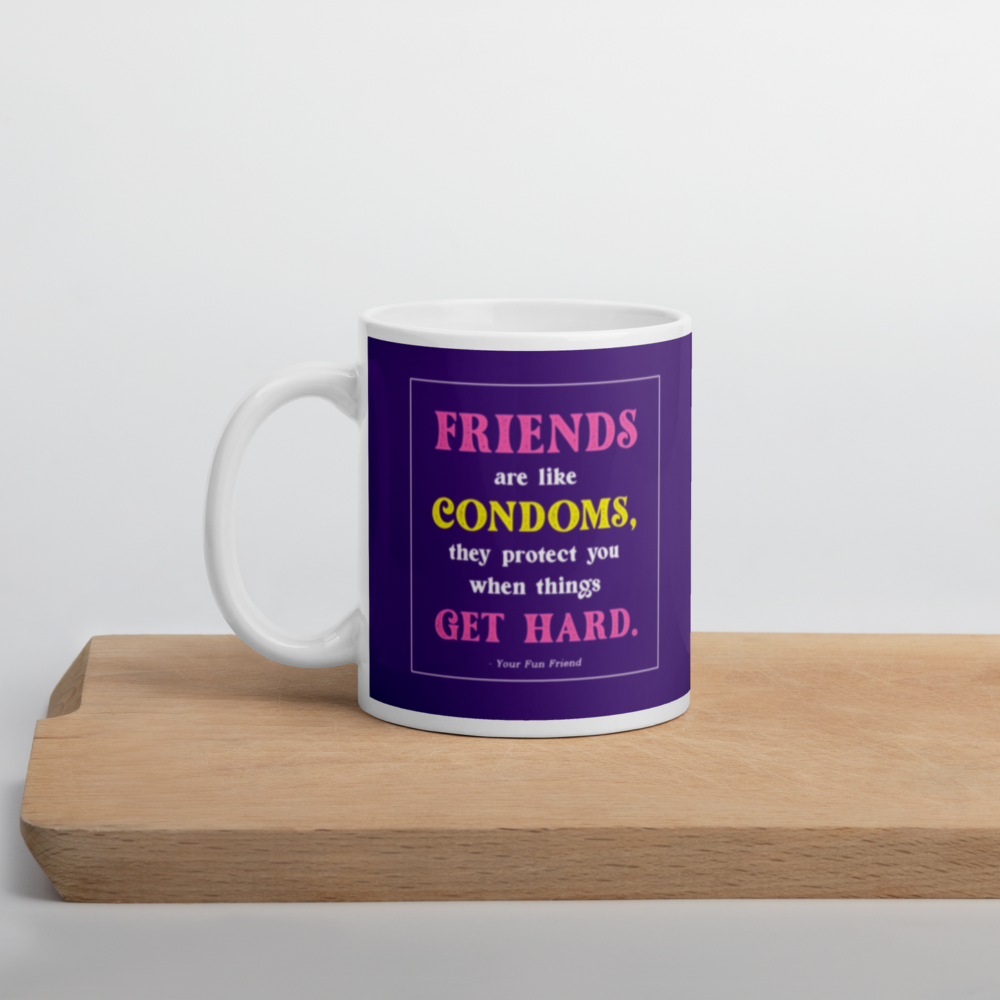 Friends are like condoms protect you when needed