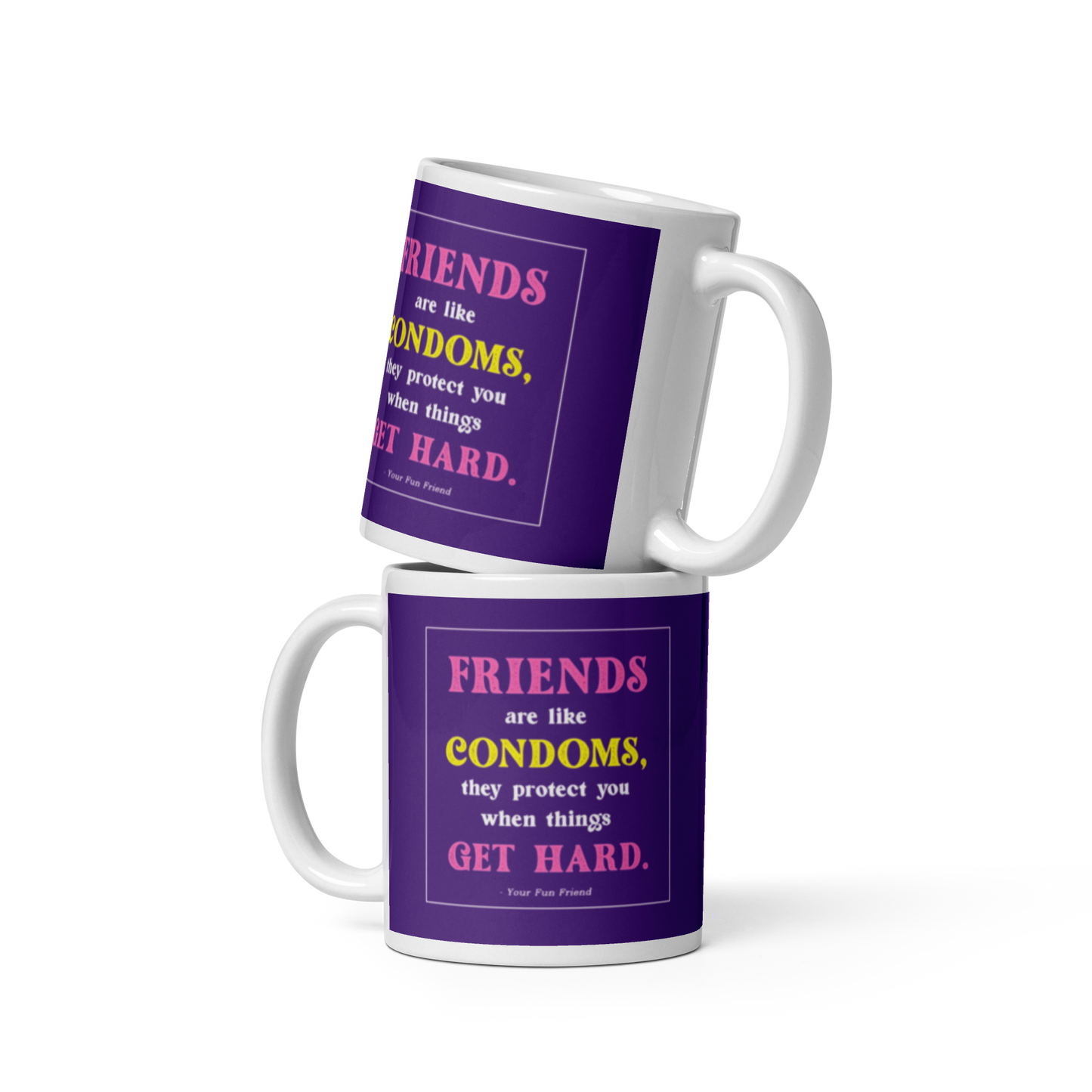 Friends are like condoms protect you when needed