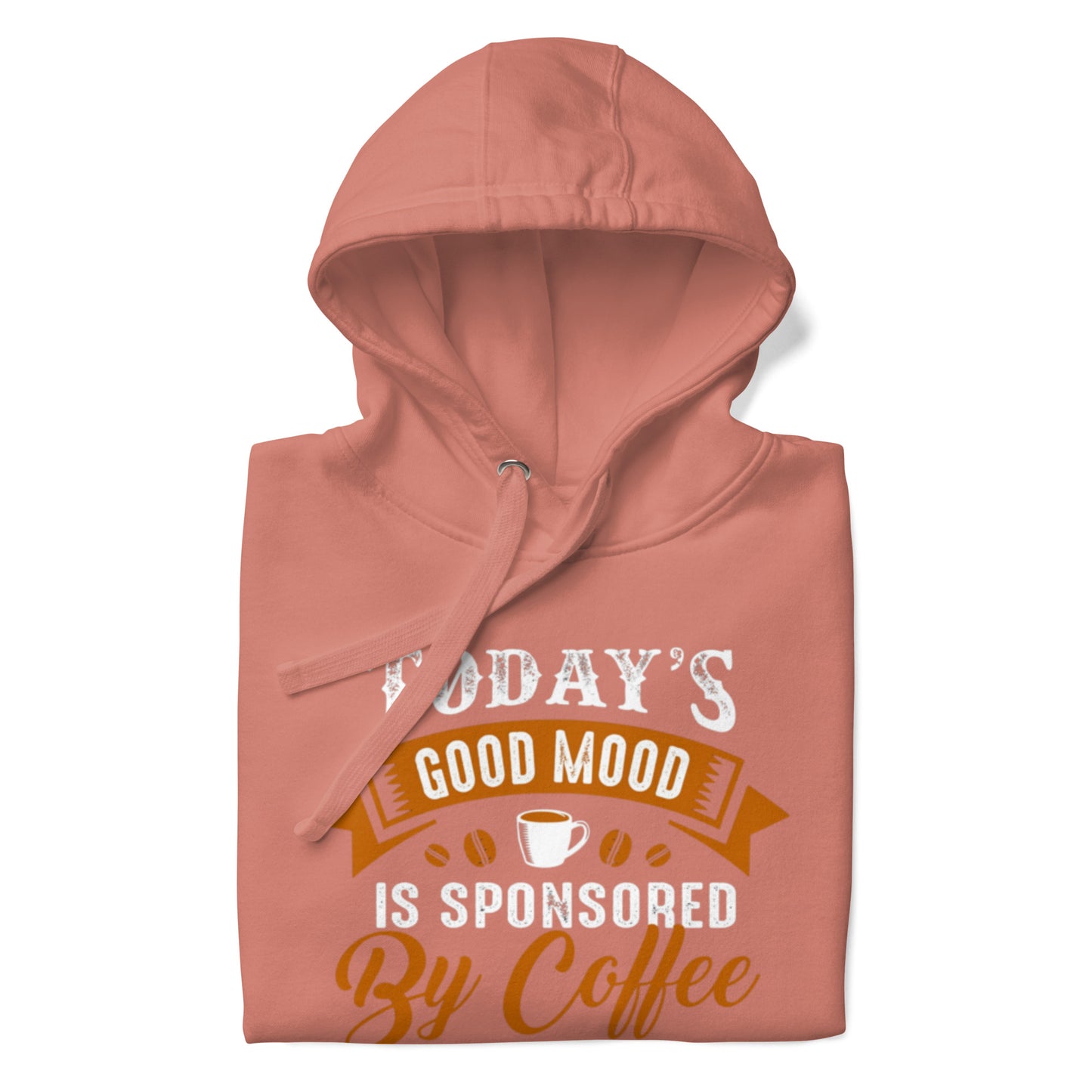This good mood is sponsored by coffeeUnisex Hoodie in blush color, soft and comfortable, perfect for chilly evenings.