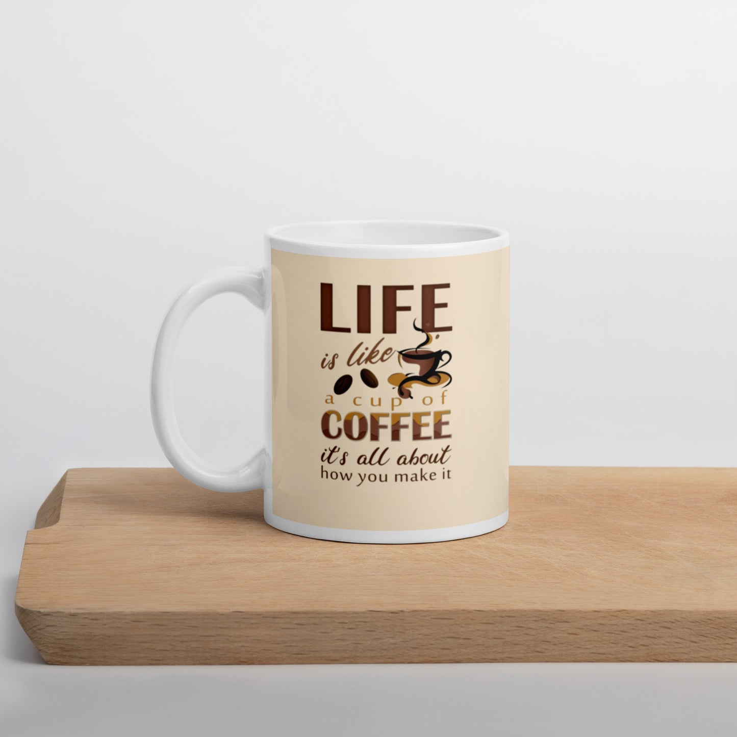 Life is like a cup of coffee, is all in how you make it