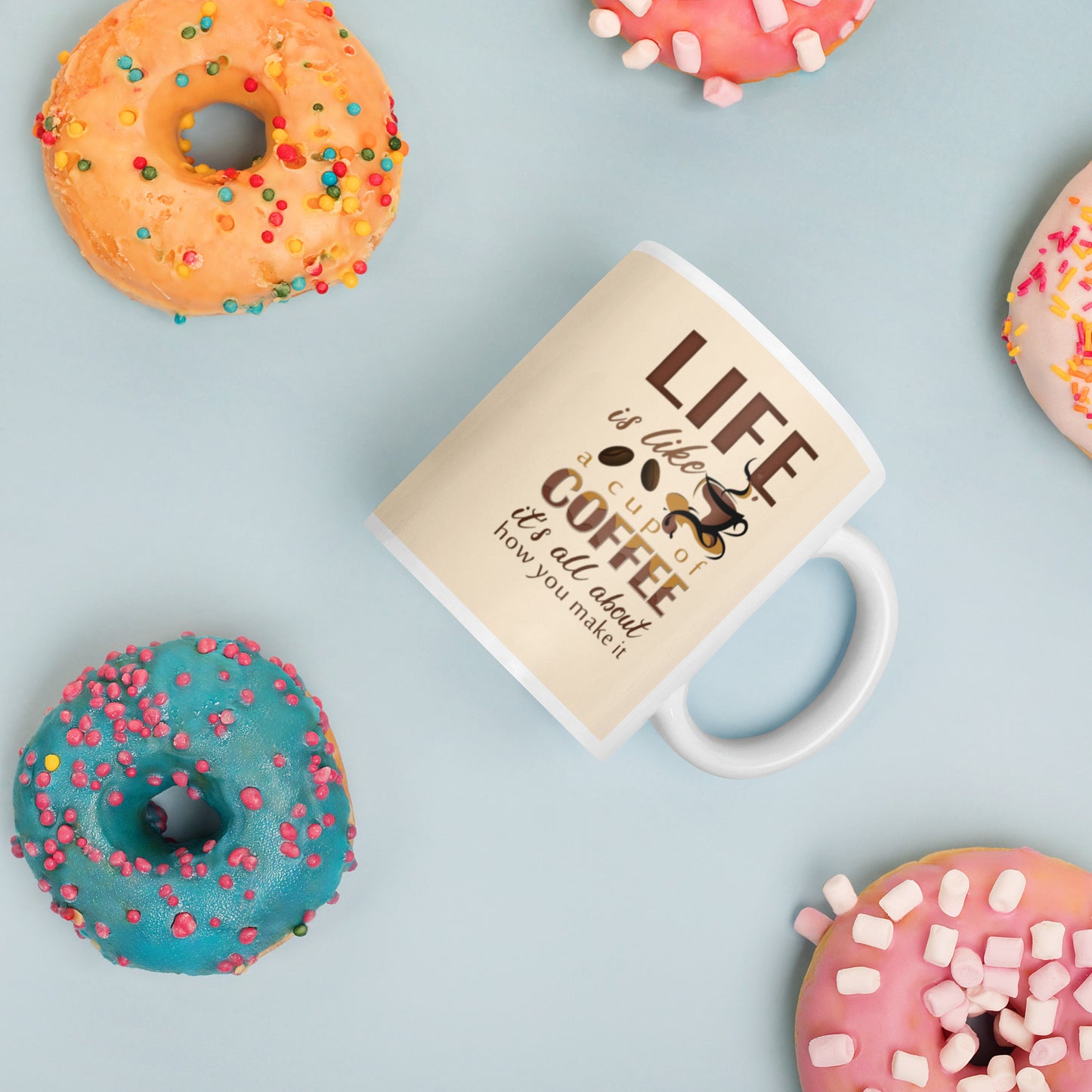 Life is like a cup of coffee, is all in how you make it