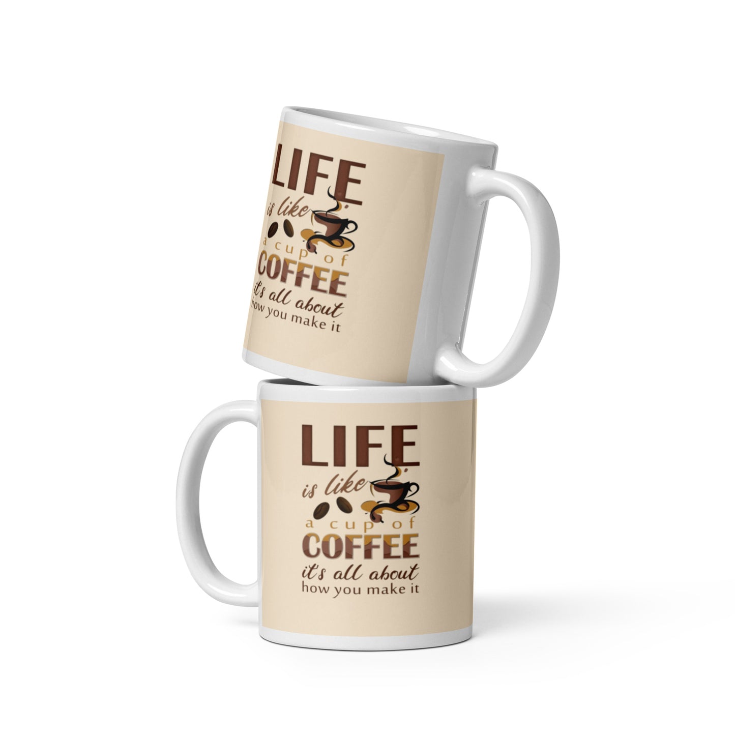 Life is like a cup of coffee, is all in how you make it