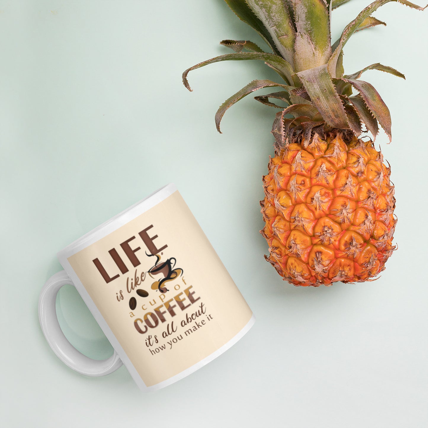 Life is like a cup of coffee, is all in how you make it