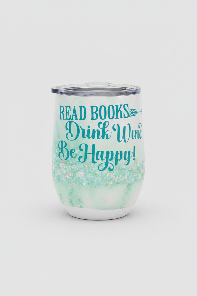 Read Books Drink Wine Be Happy — Handmade Wine Tumbler The Bargains Basement