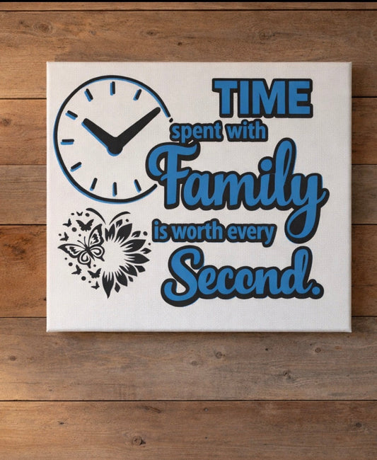 Time Spent with Family Is Worth Every Second — Handmade 8x10 Canvas Sign The Bargains Basement