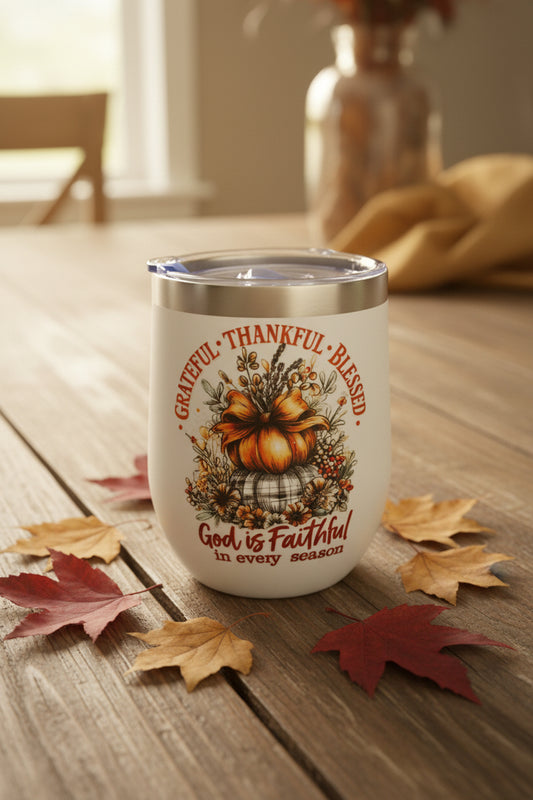 Grateful Thankful Blessed Wine Tumbler – God is Faithful in Every Season The Bargains Basement
