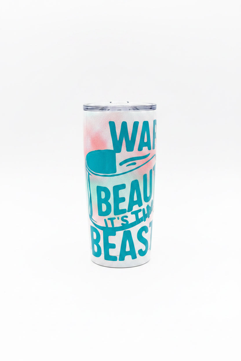 Wake Up Beauty It's Time to Beast Tumbler The Bargains Basement