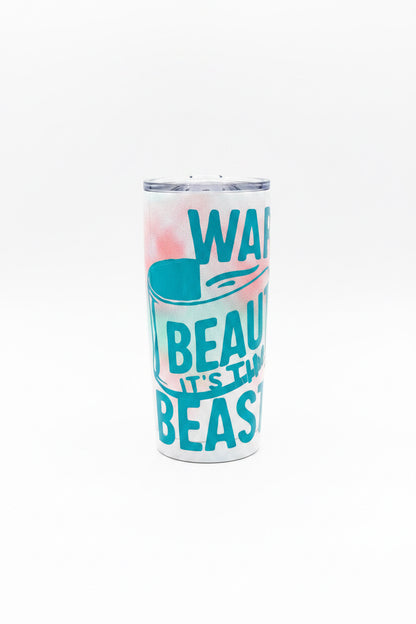 Wake Up Beauty It's Time to Beast Tumbler The Bargains Basement