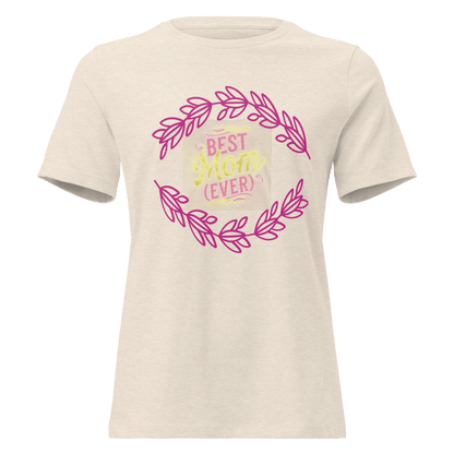 Best mom ever! Women's Relaxed T-Shirt - The Bargains BasementBest mom ever! Women's Relaxed T-Shirt
