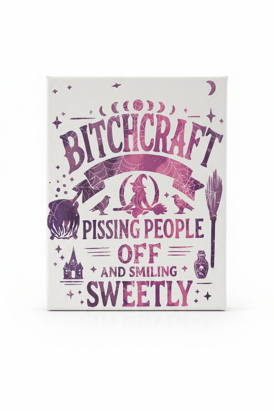 Bitchcraft | Pissing People Off and Smiling Sweetly | 8x10 Canvas Sign - The Bargains BasementBitchcraft | Pissing People Off and Smiling Sweetly | 8x10 Canvas Sign