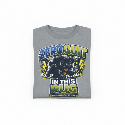 Zero Quit In This Pug T-Shirt The Bargains Basement