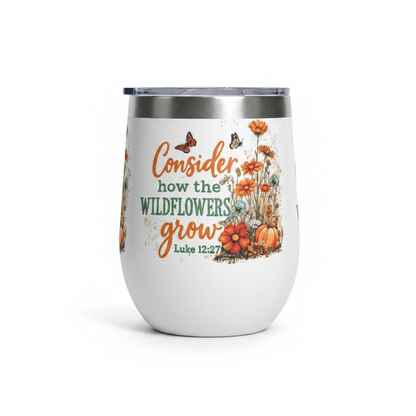 Consider how the Wildflowers Grow – Luke 12:27 Stemless Wine Tumbler – Handmade - The Bargains BasementConsider how the Wildflowers Grow – Luke 12:27 Stemless Wine Tumbler – Handmade