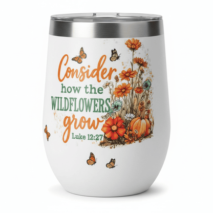 Consider how the Wildflowers Grow – Luke 12:27 Stemless Wine Tumbler – Handmade - The Bargains BasementConsider how the Wildflowers Grow – Luke 12:27 Stemless Wine Tumbler – Handmade