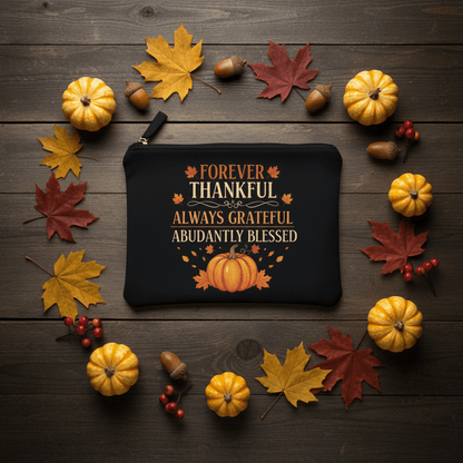 Forever Thankful Always Grateful Abundantly Blessed Canvas Zipper Pouch - The Bargains BasementForever Thankful Always Grateful Abundantly Blessed Canvas Zipper Pouch