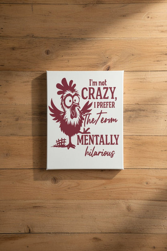 Funny Chicken Canvas Sign – "I'm Not Crazy, I Prefer the Term Mentally Hilarious" | 9x12 Handmade Wall Decor - The Bargains BasementFunny Chicken Canvas Sign – "I'm Not Crazy, I Prefer the Term Mentally Hilarious" | 9x12 Handmade Wall Decor