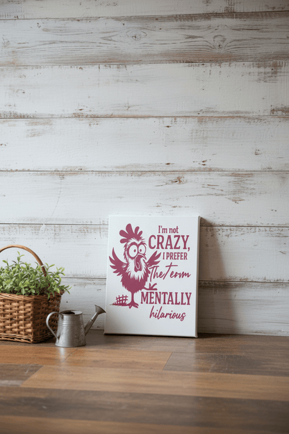 Funny Chicken Canvas Sign – "I'm Not Crazy, I Prefer the Term Mentally Hilarious" | 9x12 Handmade Wall Decor - The Bargains BasementFunny Chicken Canvas Sign – "I'm Not Crazy, I Prefer the Term Mentally Hilarious" | 9x12 Handmade Wall Decor