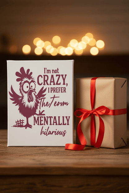 Funny Chicken Canvas Sign – "I'm Not Crazy, I Prefer the Term Mentally Hilarious" | 9x12 Handmade Wall Decor - The Bargains BasementFunny Chicken Canvas Sign – "I'm Not Crazy, I Prefer the Term Mentally Hilarious" | 9x12 Handmade Wall Decor