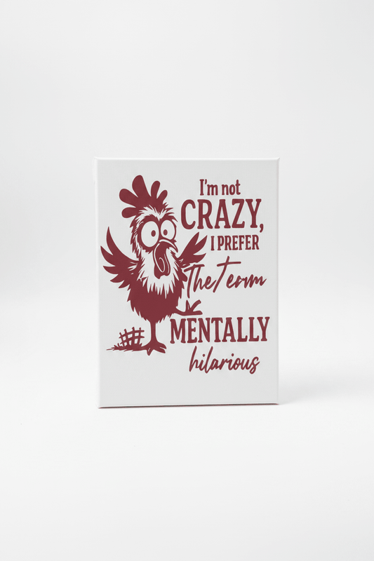Funny Chicken Canvas Sign – "I'm Not Crazy, I Prefer the Term Mentally Hilarious" | 9x12 Handmade Wall Decor - The Bargains BasementFunny Chicken Canvas Sign – "I'm Not Crazy, I Prefer the Term Mentally Hilarious" | 9x12 Handmade Wall Decor