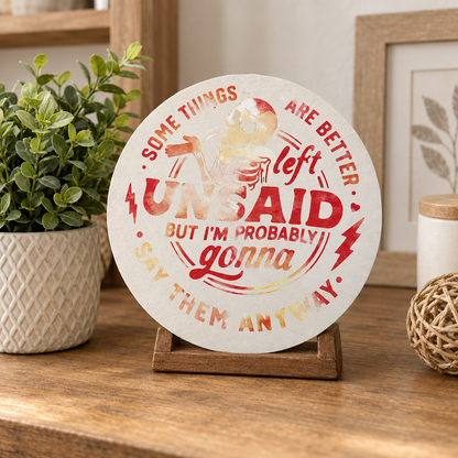 Handmade funny round sign styled as a giftable home decor piece