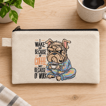 I Wake Up Because of Coffee Bulldog Canvas Zipper Pouch - The Bargains BasementI Wake Up Because of Coffee Bulldog Canvas Zipper Pouch