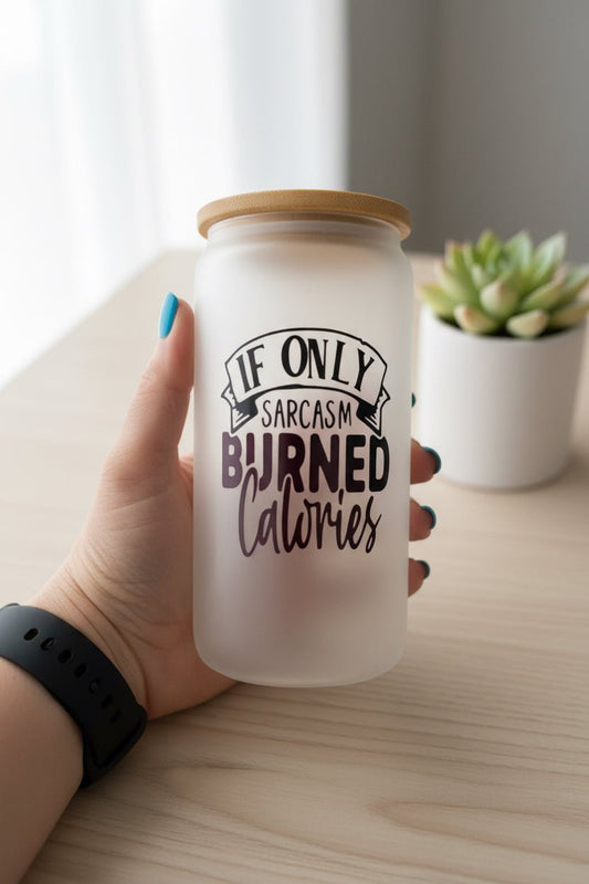 If Only Sarcasm Burned Calories Frosted Glass Can Tumbler - The Bargains BasementIf Only Sarcasm Burned Calories Frosted Glass Can Tumbler