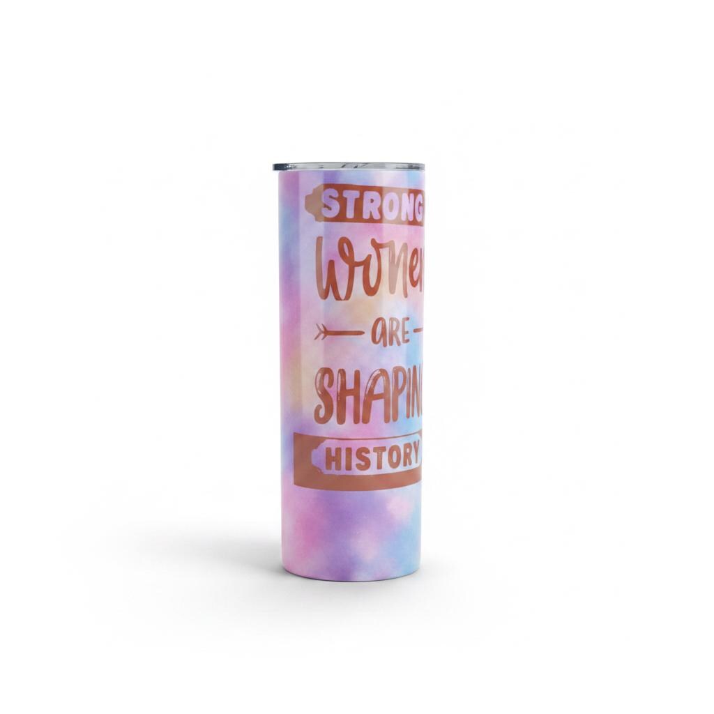 Strong Women Are Shaping History Tumbler • 20oz Stainless Steel Cup • Feminist Gift • Empowerment Drinkware The Bargains Basement