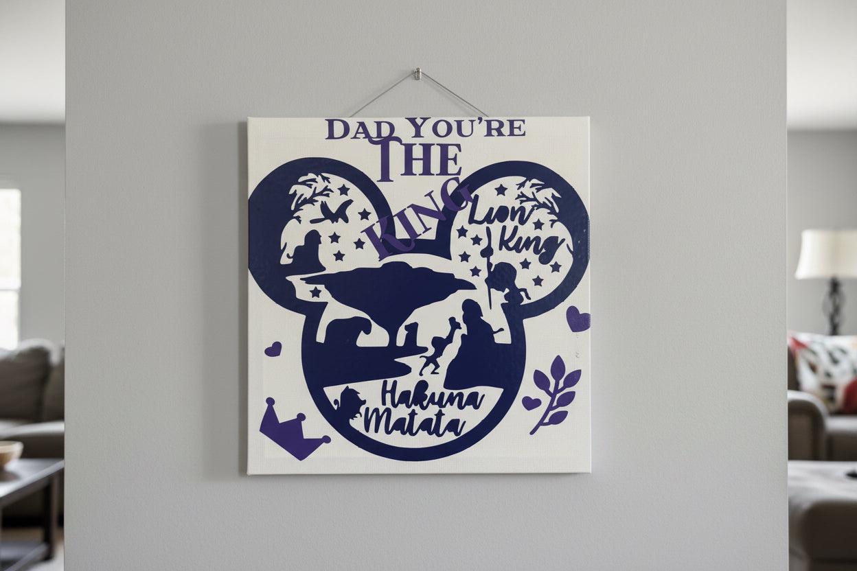 Dad You're The King Sign – Lion King Inspired Wall Art – Hakuna Matata Decor The Bargains Basement