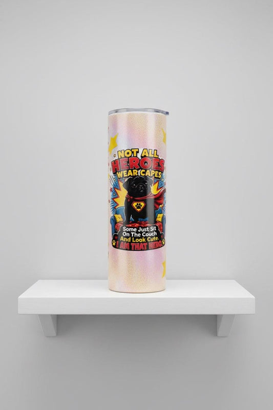 Superhero Pug Tumbler • Not All Heroes Wear Capes • 20oz Stainless Steel Cup The Bargains Basement