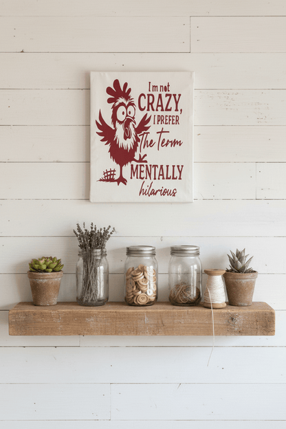 I'm Not Crazy, I Prefer The Term Mentally Hilarious – Funny Chicken Vinyl Sign - The Bargains BasementI'm Not Crazy, I Prefer The Term Mentally Hilarious – Funny Chicken Vinyl Sign