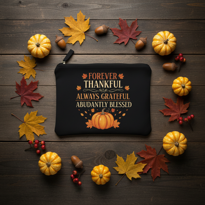 Forever Thankful Always Grateful Abundantly Blessed Canvas Zipper Pouch The Bargains Basement