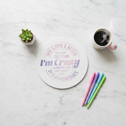 My Kids Laugh Because They Think I'm Crazy | 8" Round Canvas Sign | Handmade The Bargains Basement