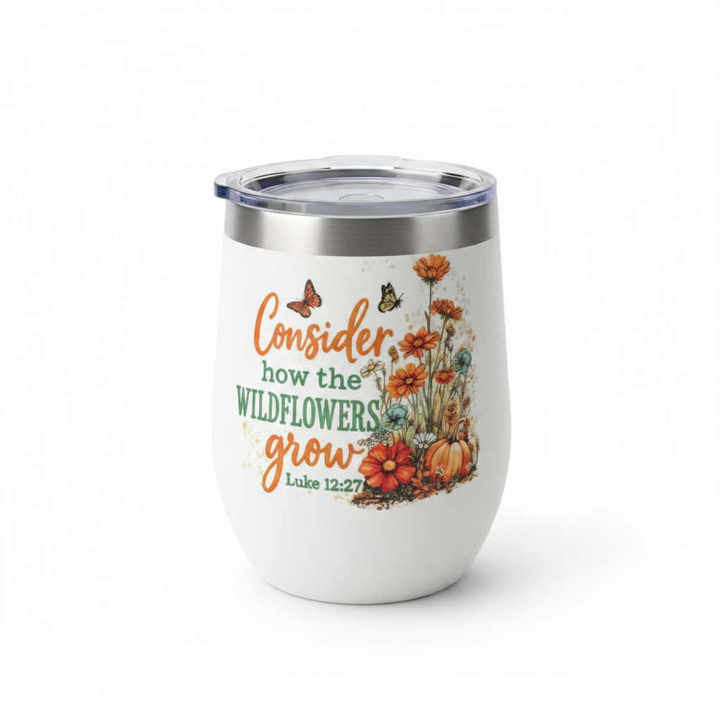 Consider how the Wildflowers Grow – Luke 12:27 Stemless Wine Tumbler – Handmade The Bargains Basement