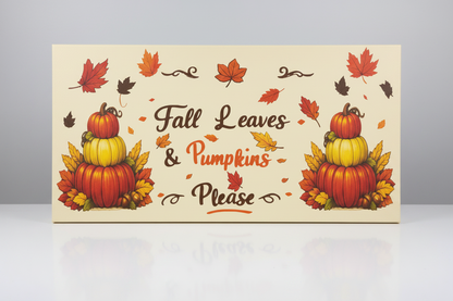 Fall Leaves & Pumpkins Please – Handmade 12x24x1 Canvas Sign The Bargains Basement