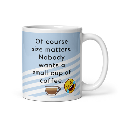 Of Course size matters who wants a small cup of coffee - The Bargains Basement