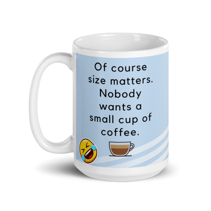 Of Course size matters who wants a small cup of coffee - The Bargains Basement