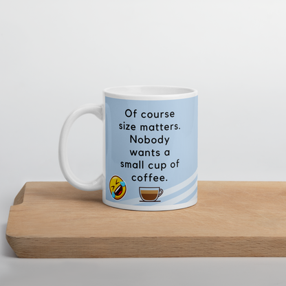 Of Course size matters who wants a small cup of coffee - The Bargains Basement