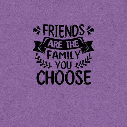 Friends are the family we choose - The Bargains Basement