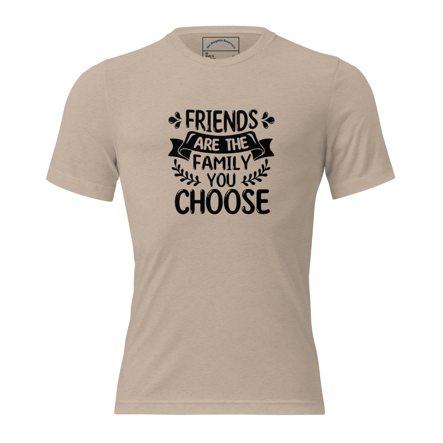 Friends are the family we choose - The Bargains Basement