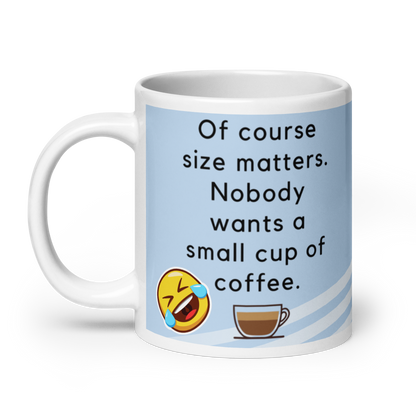 Of Course size matters who wants a small cup of coffee - The Bargains Basement