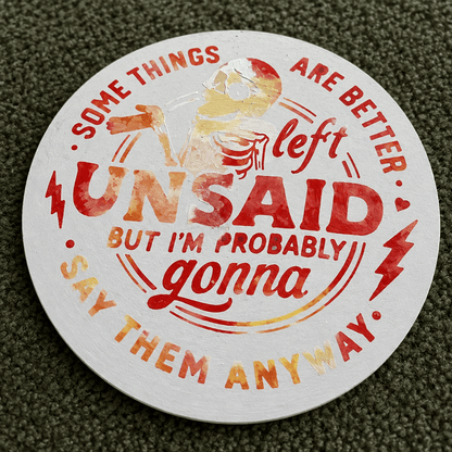 Some Things Are Better Left Unsaid 10-Inch Round Sign - The Bargains BasementSome Things Are Better Left Unsaid 10-Inch Round Sign