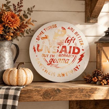 Some Things Are Better Left Unsaid 10-Inch Round Sign - The Bargains BasementSome Things Are Better Left Unsaid 10-Inch Round Sign