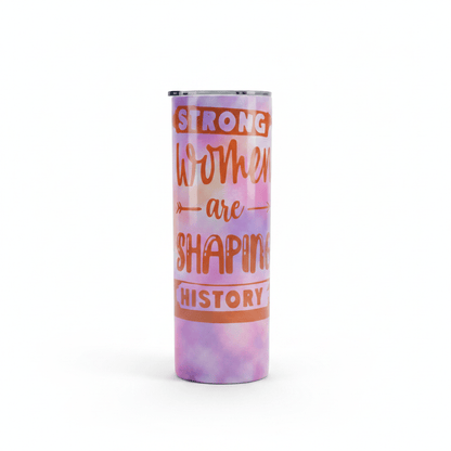 Strong Women Are Shaping History Tumbler - The Bargains BasementStrong Women Are Shaping History Tumbler