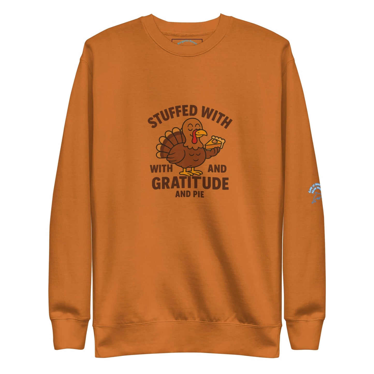 Stuffed with Turkey & Gratitude & pie Sweatshirt - The Bargains BasementStuffed with Turkey & Gratitude & pie Sweatshirt