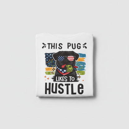 This Pug Likes To Hustle T-Shirt - The Bargains BasementThis Pug Likes To Hustle T-Shirt