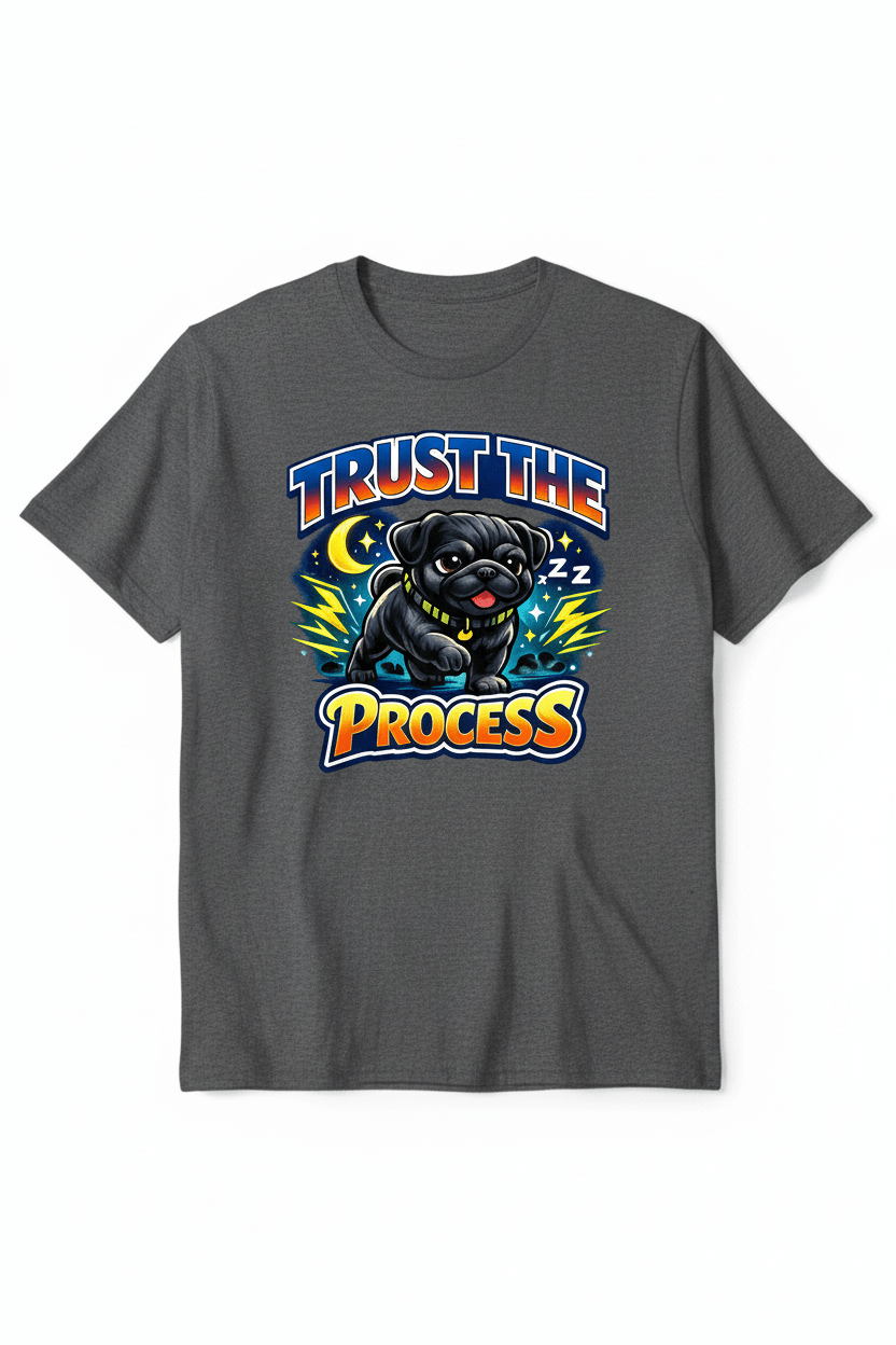 Trust The Process Pug Tee - The Bargains BasementTrust The Process Pug Tee