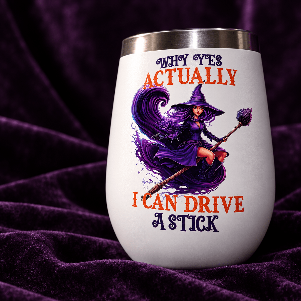 Why Yes Actually I Can Drive A Stick – Halloween Witch Wine Tumbler – Handmade - The Bargains BasementWhy Yes Actually I Can Drive A Stick – Halloween Witch Wine Tumbler – Handmade