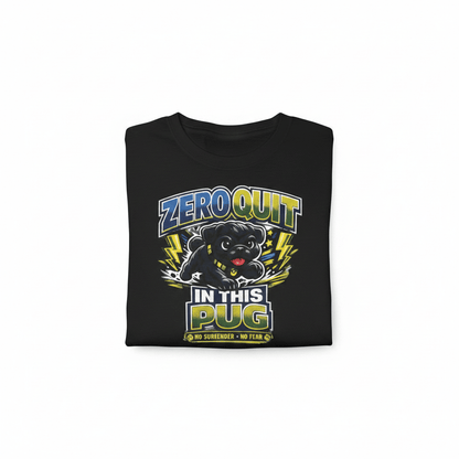 Zero Quit In This Pug T-Shirt - The Bargains BasementZero Quit In This Pug T-Shirt