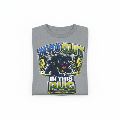 Zero Quit In This Pug T-Shirt - The Bargains BasementZero Quit In This Pug T-Shirt