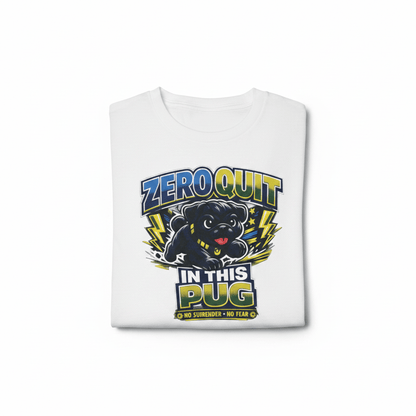Zero Quit In This Pug T-Shirt - The Bargains BasementZero Quit In This Pug T-Shirt